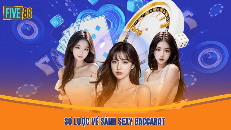 Sơ lược về sảnh sexy Baccarat